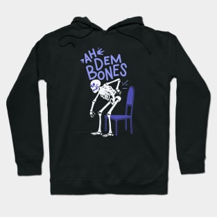 Ah Dem Bones - Even Spooky Skeleton Hate Getting Old Hoodie